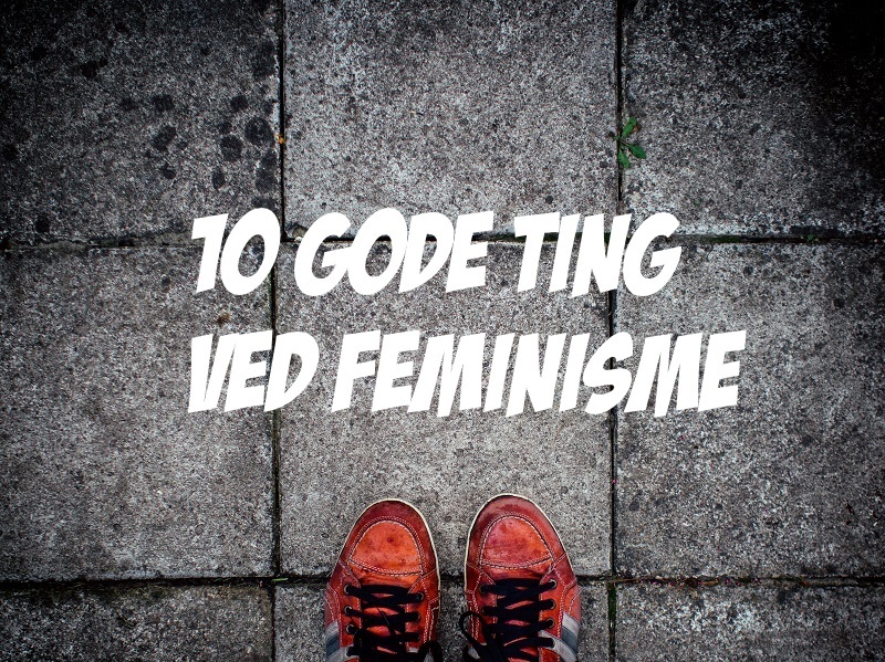 10-gode-ting-ved-feminisme